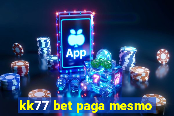 kk77 bet paga mesmo